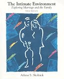 The Intimate Environment: Exploring Marriage and the Family (6th Edition)