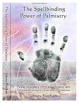 The Spellbinding Power of Palmistry: Complete Palmistry Course Book with Exercises