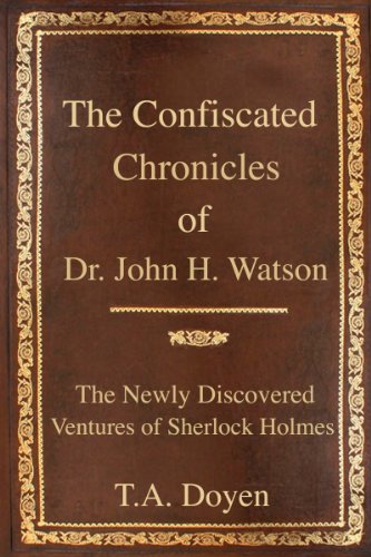 The Confiscated Chronicles of Dr. John H. Watson (The Newly Discovered Ventures of Sherlock Holmes Book 1)