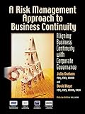 A Risk Management Approach to Business Continuity: Aligning Business Continuity with Corporate Governance