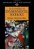 An Invitation to Environmental Sociology (Sociology for a New Century Series)