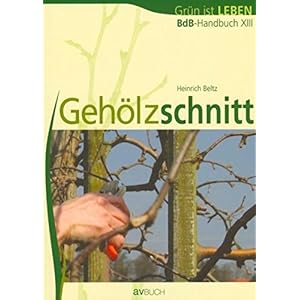 Gehölzschnitt. BdB-Handbuch XIII,  Grün ist Leben