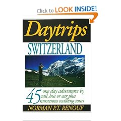 Daytrips Switzerland: 45 One Day Adventures by Rail, Bus and Car (Daytrips Series)