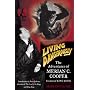 Living Dangerously: The Adventures of Merian C. Cooper, Creator of King Kong