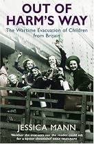 Out of Harm's Way: The Wartime Evacuation of Children from Britain