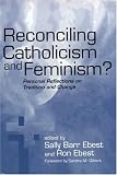 Reconciling Catholicism and Feminism?: Personal Reflections on Tradition and Change