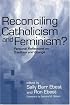Reconciling Catholicism and Feminism?: Personal Reflections on Tradition and Change