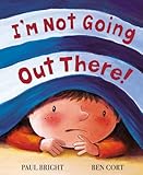 I'm not going out there!