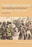 These United States: The Questions of Our Past, Concise Edition, Volume 1:To 1877 (Chapters 1-16) (3rd Edition)