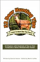 Click to Download Free Kindle Book -> 52 Deer Hunting Tips