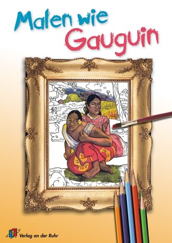 Malen wie Gauguin.