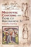 Medieval Costume and How to Recreate It