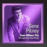 Town Without Pity (The Legendary Gene Pitney)