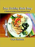 Zone Cooking Made Easy: 6 Weeks of Delicious Zone Balanced Meals