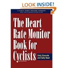 The Heart Rate Monitor Book for Cyclists: A Heart Zones Training Program by Sally Edwards and Sally Reed