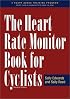 The Heart Rate Monitor Book for Cyclists: A Heart Zones Training Program
