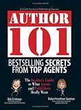 Author 101: Bestselling Secrets from Top Agents (Author 101)