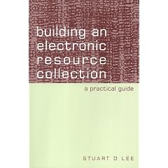 Building an Electronic Resource Collection: A Practical Guide