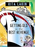 Getting Old Is the Best Revenge
