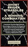 Short Spider Straddles - A Winning Combination