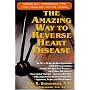 Amazing Way to Reverse Heart Disease: Beyond the Hypertension Hype: Why Drugs Are Not the Answer