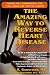   - The Amazing Way to Reverse Heart Disease: Naturally : Beyond the Hypertension Hype; Why Drugs Are Not the Answer