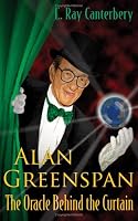 Alan Greenspan: The Oracle Behind the Curtain