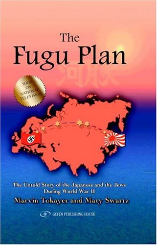 The Fugu Plan: The Untold Story of the Japanese and the Jews During World War II