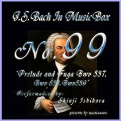 Bach In Musical Box 99 / Prelude And Fuga Bwv 537-539