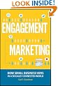 Engagement Marketing: How Small Business Wins in a Socially Connected World