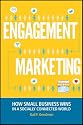 Engagement Marketing: How Small Business Wins in a Socially Connected World