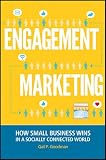 Engagement Marketing: How Small Business Wins in a Socially Connected World