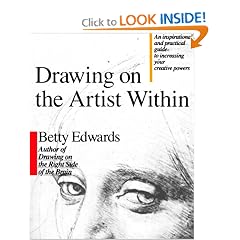 Drawing on the Artist Within: An Inspirational and Practical Guide to Increasing Your Creative Powers