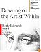 Drawing on the Artist Within: An Inspirational and Practical Guide to Increasing Your Creative Powers