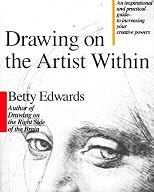 Drawing on the Artist Within : An Inspirational and Practical Guide to Increasing Your Creative Powers