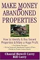 Make Money in Abandoned Properties: How to Identify and Buy Vacant Properties and Make a Huge Profit