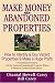 Make Money in Abandoned Properties: How to Identify and Buy Vacant Properties and Make a Huge Profit by Chantal Howell Carey