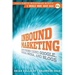Inbound Marketing: Get Found Using Google, Social Media, and Blogs