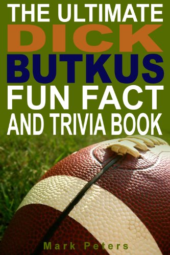 The Ultimate Dick Butkus Fun Fact And Trivia Book