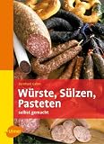 Wuerste, Suelzen, Pasteten - Selbst gemacht