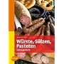 Würste, Sülzen, Pasteten - Selbst gemacht