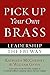 Pick Up Your Own Brass: Leadership the FBI Way