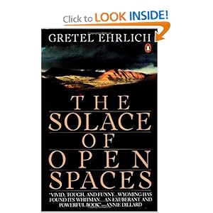 The Solace of Open Spaces by Gretel Ehrlich