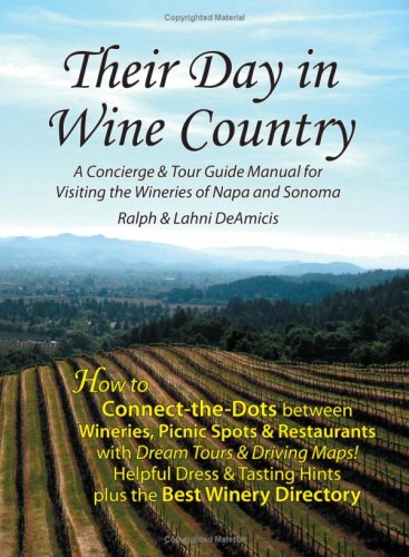 Their Day in Wine Country: A Concierge and Tour Guide Manual for Visiting the Wineries of Napa and Sonoma