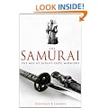 A Brief History of the Samurai: The True Story of the Warrior