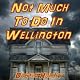 Not Much to Do in Wellington: An October Tale