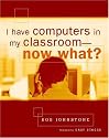 I Have Computers in My Classroom--Now What?