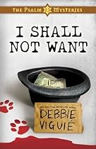 I Shall Not Want : Psalm 23 Mysteries Book Two (The Psalm 23 Mysteries)