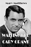 Waiting for Cary Grant