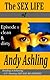 The Sex Life of Andy Ashling (Episode 1: Clean & Dirty)